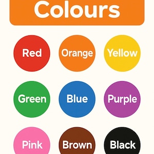 May include: An educational graphic with the word "Colours" in white text on an orange rectangle. Below are nine colored circles: red, orange, yellow, green, blue, purple, pink, brown, and black, each with its color name in white.