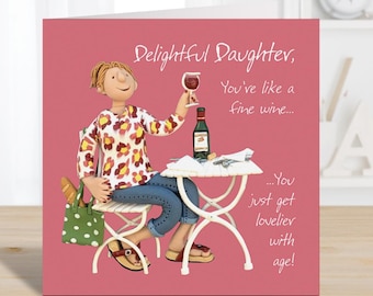 Like a fine wine, delightful daughter birthday card - designed by Erica Sturla - 15cm square and blank inside, made in the UK