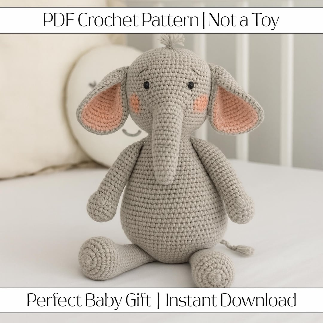 Elliot the Elephant Crochet Pattern – Cute PDF Plush Tutorial, Easy ...