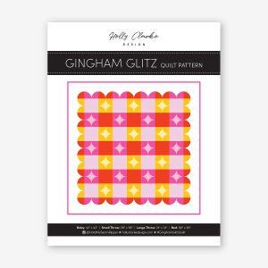 May include: A quilt pattern titled "Gingham Glitz" by Holly Clarke Design. The pattern features a colorful gingham design in red, yellow, and pink, with a scalloped border. The pattern includes measurements for various quilt sizes.