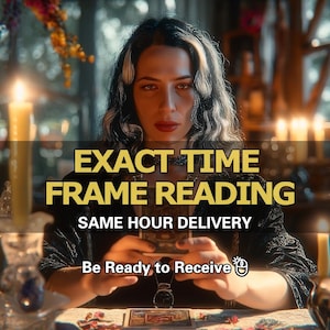 Exact Time Frame Reading, Tarot Card Reading, Psychic Reading, Timing Prediction, How Soon How Long, Timing Predictions, When Will It Happen