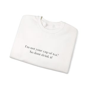 Funny Quote Unisex Crewneck Sweatshirt, Cozy Gift for Friends, Everyday Casual Wear, Humor Sweatshirt, Unique Holiday Apparel