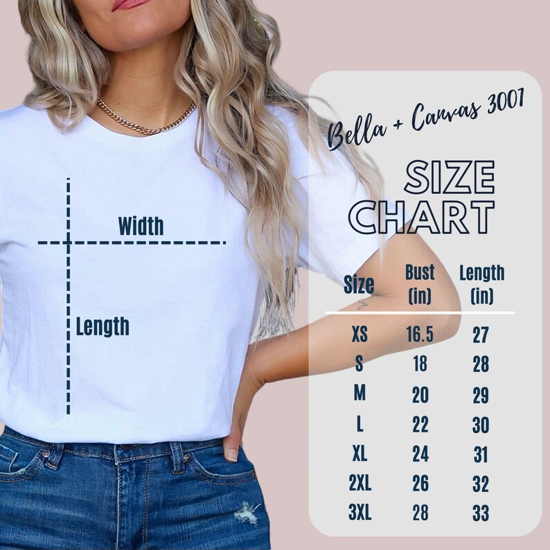 May include: A white t-shirt with a size chart, including bust and length measurements in inches. The chart lists sizes from XS to 3XL, with bust measurements ranging from 16.5 to 28 inches and lengths from 27 to 33 inches. The shirt is Bella + Canvas 3001.