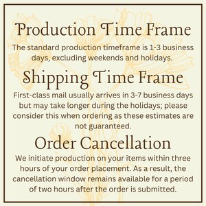 May include: A cream-colored graphic with text detailing production and shipping timeframes, and order cancellation policies. The text is in a decorative font, with floral accents in the background.
