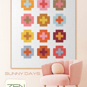 May include: A quilt pattern with the title "Sunny Days" and the text "Zen Chic" by Brigitte Heitland. The quilt features a white background with 12 colorful plus signs arranged in a 3x4 grid.