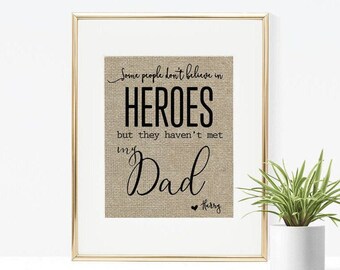 Some People Don't Believe in Heroes • Personalized Gift for Dad • Gift from Daughter • Dad Birthday Gift • Fathers Day Gift • Gift from Son