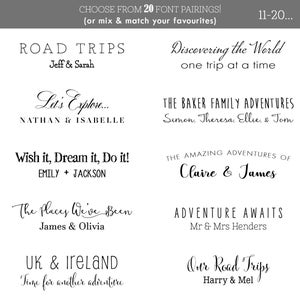 May include: A graphic showing 20 different font pairings for travel-themed stamp designs. Each design includes a phrase and the names of the people who will use the stamp. The phrases include "Road Trips", "Let's Explore", "Wish it, Dream it, Do it", "The Places We've Been", "UK & Ireland", "Discovering the World", "The Baker Family Adventures", "The Amazing Adventures of", "Adventure Awaits", and "Our Road Trips".
