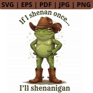 Pode incluir: Ilustração de desenho animado de um sapo verde usando um chapéu e botas de cowboy marrons. O sapo está com as mãos nos quadris e o texto "If I shenan once... I'll shenanigan" é exibido acima e abaixo.