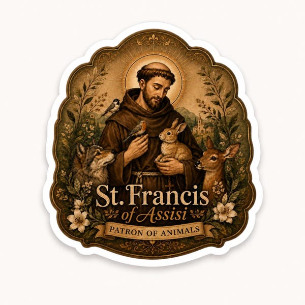 May include: A die-cut sticker featuring an illustration of Saint Francis of Assisi in a brown habit, surrounded by a wolf, a deer, a rabbit, and birds. The text reads St. Francis of Assisi and PATRON OF ANIMALS in a decorative gold frame.