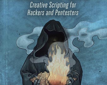 Black Hat Bash: Creative Scripting for Hackers and Pentesters