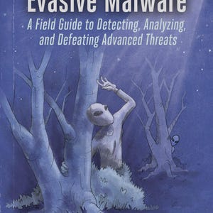 May include: Book cover titled "Evasive Malware" with the subtitle "A Field Guide to Detecting, Analyzing, and Defeating Advanced Threats." The illustration features an alien figure in a forest setting under a spotlight. The author's name is Kyle Cucci.