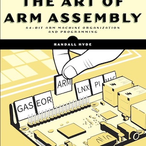 Op de afbeelding: Boekomslag voor "The Art of ARM Assembly, Volume 1" van Randall Hyde. De omslag toont een gestileerde illustratie van een printplaat met de titel in grote, vette letters. De tekst "64-Bit ARM Machine Organization and Programming" is ook opgenomen.