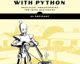 Automate the Boring Stuff With Python: Practical Programming for Total Beginners - Third Edition