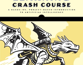 Deep Learning Crash Course: A Hands-On, Project-based Introduction to Artificial Intelligence