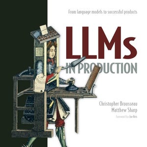 May include: Book cover titled "LLMs in Production" with a vintage illustration of a person operating a printing press. The cover features the authors' names and the publisher's logo. The title is in large, maroon letters.