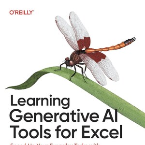 Learning Generative AI Tools for Excel: Speed Up Your Everyday Tasks with Microsoft Excel, Copilot, ChatGPT, and Beyond
