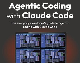 Agentic Coding with Claude Code: The everyday developer's guide to agentic coding with Claude Code