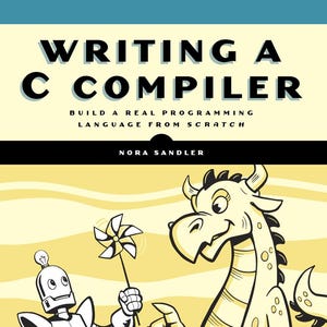 Writing a C Compiler: Build a Real Programming Language From Scratch