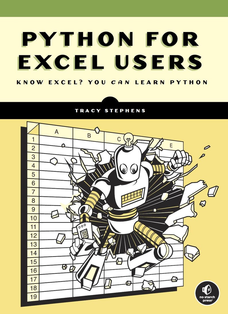 以下が含まれることがあります： 「Python for Excel Users」の表紙。ロボットがスプレッドシートを突き破る様子が描かれています。表紙は黄色と黒で、タイトルは太字です。著者はTracy Stephensです。