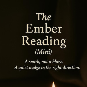 May include: Image of a lit match in a small, dark bowl. The text reads "The Ember Reading (Mini)" with the phrases "A spark, not a blaze" and "A quiet nudge in the right direction."