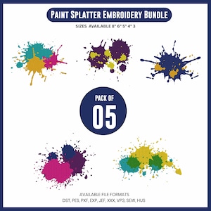 May include: A digital embroidery bundle featuring five colorful paint splatter designs. The text reads "PAINT SPLATTER EMBROIDERY BUNDLE" and "SIZES AVAILABLE 8" 6" 5" 4" 3". The pack includes five designs and is available in various file formats.