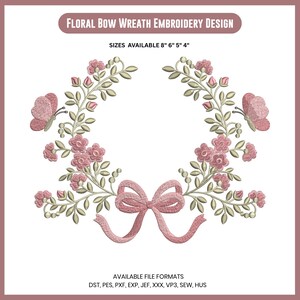 May include: A digital embroidery design titled Floral Bow Wreath Embroidery Design with sizes available 8" 6" 5" 4". The design features a symmetrical wreath of pink flowers, green leaves, and two pink butterflies, centered with a pink ribbon bow.
