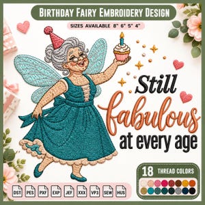 Può includere: Un disegno per ricamo raffigurante una fata con capelli grigi, occhiali e un cappellino da festa rosa, che indossa un abito verde acqua e ali, mentre tiene in mano un cupcake. Il testo recita: BIRTHDAY FAIRY EMBROIDERY DESIGN, SIZES AVAILABLE 8" 6" 5" 4", Still fabulous at every age.