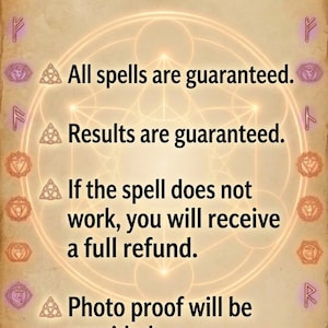 May include: A beige poster with the words "SERVICE GUARANTEE" at the top. The poster states that all spells are guaranteed, results are guaranteed, and a full refund is provided if the spell does not work. Photo proof will be provided.