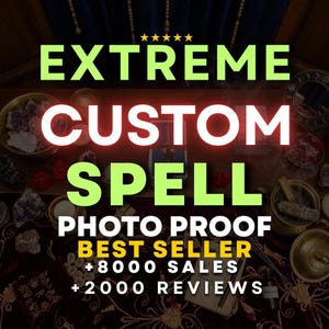 May include: An advertisement for custom spells, with the words "EXTREME CUSTOM SPELL" in large, bold letters. Other text includes "PHOTO PROOF", "BEST SELLER", "+8000 SALES", and "+2000 REVIEWS". The image has a mystical theme with various objects.
