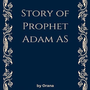 Story of Prophet ADAM AS [Digital]