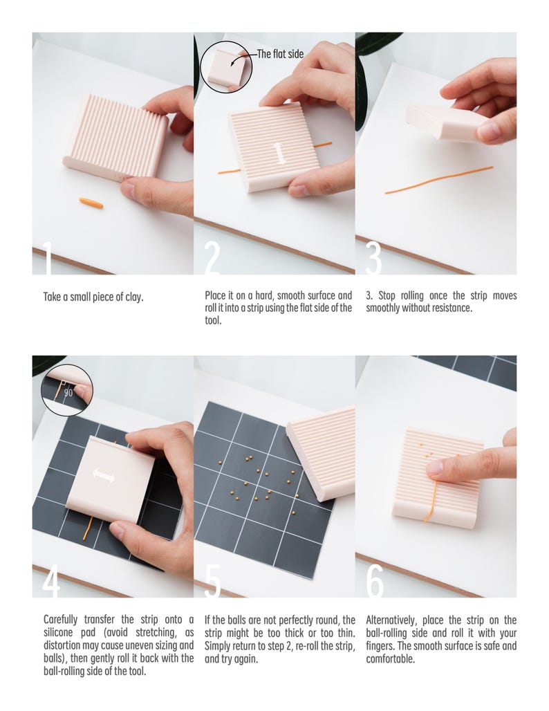 May include: A series of six images demonstrating the use of a light pink clay rolling tool. The tool has a flat side and a ball-rolling side. Instructions include rolling clay into strips and forming small balls.