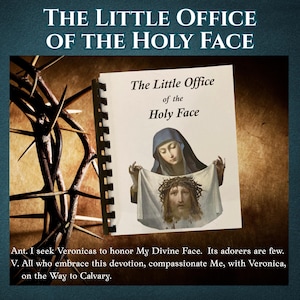 以下が含まれることがあります： 「The Little Office of the Holy Face」と題されたスパイラル綴じの小冊子。イエスの聖顔が描かれた布を持つ人物のイラストが表紙にあり、横には茨の冠が置かれています。テキストには祈りの言葉が含まれています。
