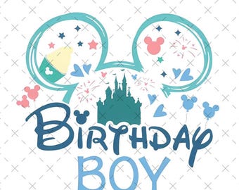 Disney Birthday Boy PNG SVG, Happy Birthday, Family Vacation, Vacay Mode, Magical Kingdom, Mickey Mouse Ears, Birthday Shirt Digital File