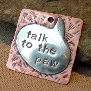 Talk to the Paw- Custom pet ID tag- personalized mixed metal tag for dogs and keychains
