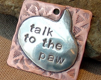 Talk to the Paw- Custom pet ID tag- personalized mixed metal tag for dogs and keychains