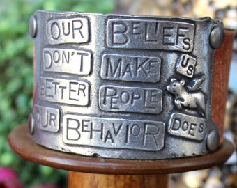 Our Beliefs Don't Make Us Better People Our Behavior Does Recycled Leather Cuff