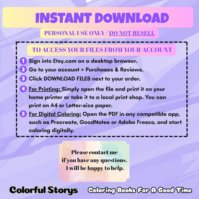 May include: A digital download graphic with instructions on how to access files from an Etsy account. The text includes "INSTANT DOWNLOAD" and "PERSONAL USE ONLY / DO NOT RESELL". Instructions are provided for printing and digital coloring.