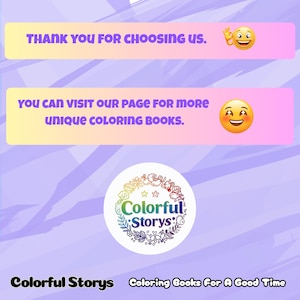 May include: A graphic with text that reads "THANK YOU FOR CHOOSING US." and "YOU CAN VISIT OUR PAGE FOR MORE UNIQUE COLORING BOOKS." A circular logo with the words "Colorful Stories" is also present. The background is a gradient of purple and yellow.