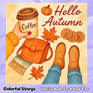 K&ouml;nnte beinhalten: Aquarellillustration mit Herbstthema. Eine Hand h&auml;lt eine Kaffeetasse, daneben ein K&uuml;rbis, eine Handtasche und Stiefel. Der Text "Hello Autumn" ist rot geschrieben. Das Bild enth&auml;lt auch den Text "Colorful Stories Coloring Books For A Good Time."