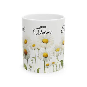 Personalized Mug, April, Daisies, Ceramic Mug, Birthday Gift, Coffee or Tea Mug, Gift for Her, Flower Lover