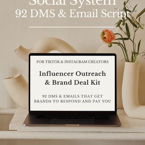 May include: A laptop screen shows "Influencer Outreach & Brand Deal Kit" with details on brand communication. The laptop is on a white shelf, with vases and flowers in the background. The text "Social System" and "92 DMS & Email Script" are at the top of the image.