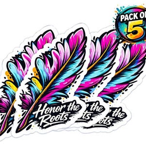 May include: A pack of five stickers featuring colorful feather designs. Each feather is a vibrant mix of pink, blue, yellow, and black, with the words "Honor the Roots" in a stylized font. A circular badge indicates the pack contains five stickers.