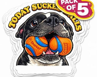 Today Sucked Balls American Bulldog Sticker Pack (5 Pack) | Funny Bulldog Dog Stickers 4x4 | Dog Mom Humor, Work Sucks, People Suck