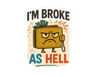 Im Broke But Bold Kiss Cut Vinyl Decal