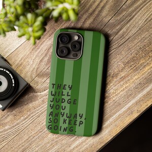 Motivational Phone Case Aesthetic, They Will Judge You Anyway Quote, Inspirational iPhone Case, Trendy Green Phone Cover, Gift for Her