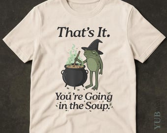 C'est vous y allez dans la soupe chemise grenouille, cadeau drôle d'amant de grenouille, humour amphibie sweat-shirt graphique, blague originale t-shirt