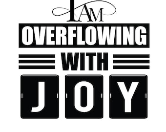 I Am Overflowing with Joy T-Shirt | Positive Affirmation Tee | Mental Health Shirt | Self Love Gift | Inspirational Graphic Tee