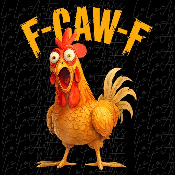 Funny F-Caw-F Chicken PNG, FCAWF Chicken Shirt PNg, Humor Farm Animal Clipart, Digital Download, Funny Chicken (SVG available on request!!)