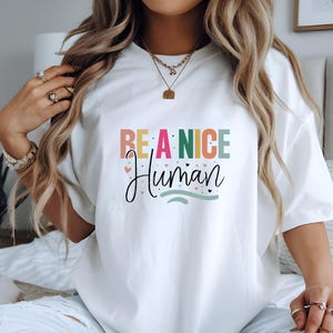 Be A Nice Human Unisex Classic Tee, Positive Vibes Shirt, Gift for Friends, Casual Everyday Wear, Eco-Friendly Shirt, Inspirational Apparel