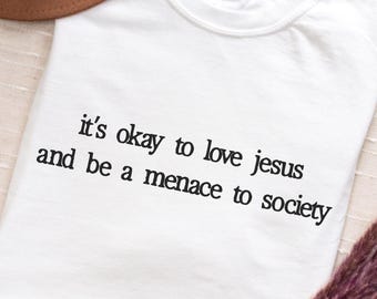 Funny Jesus Shirt: Sarcastic Christian Faith Tee, Menace to Society T-shirt
